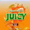 Juicy (feat. Zulu & Dirty) - Single album lyrics, reviews, download