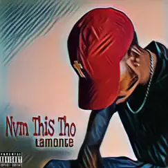 Nvm This Tho - Single by Lamonte album reviews, ratings, credits