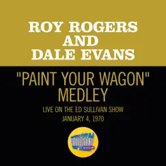 I Talk To The Trees/Paint Your Wagon (Medley/Live On The Ed Sullivan Show, January 4, 1970) - Single by Roy Rogers & Dale Evans album reviews, ratings, credits