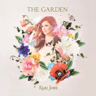 The Garden (Deluxe Edition) by Kari Jobe album download