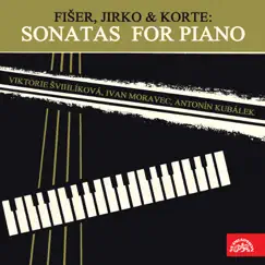 Fišer, Jirko, Korte: Piano Sonatas by Viktorie Švihlíková, Antonin Kubalek & Ivan Moravec album reviews, ratings, credits