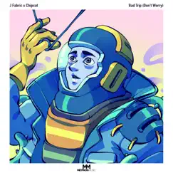Bad Trip (Don't Worry) - Single by J Fabric & Chipcat album reviews, ratings, credits