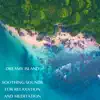 Dreamy Island - Soothing Sounds for Relaxation and Meditation album lyrics, reviews, download