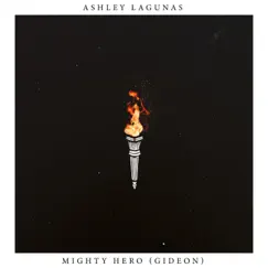 Mighty Hero (Gideon) - Single by Ashley Lagunas album reviews, ratings, credits