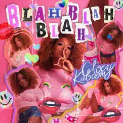 Blah Blah Blah - Single by CloeyKaboom album reviews, ratings, credits