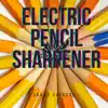 Electric Pencil Sharpener Sound Effects song lyrics