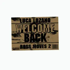 Boss Moves 2: Welcome Back by Luca Lozano album reviews, ratings, credits