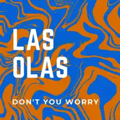 Don't You Worry - Single by Las Olas album reviews, ratings, credits