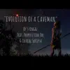 Evolution of a Caveman (feat. Proposition Joe & Da Real Skripta) - Single album lyrics, reviews, download