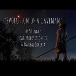 Evolution of a Caveman (feat. Proposition Joe & Da Real Skripta) Song Lyrics