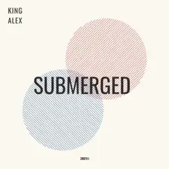 Submerged - Single by King Alex album reviews, ratings, credits