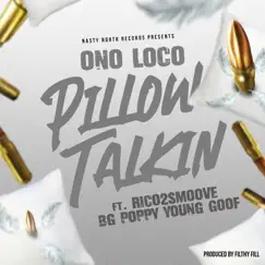 Pillow Talkin (feat. Rico 2 Smoove, BG Poppy & Young Goof) - Single by Ono Loco album reviews, ratings, credits