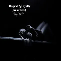 Respect & Loyalty (Drunk Texts) - Single by ClayMia album reviews, ratings, credits