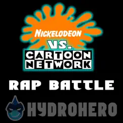 Nickelodeon Vs. Cartoon Network Rap Battle Cypher - Single by Hydrohero album reviews, ratings, credits