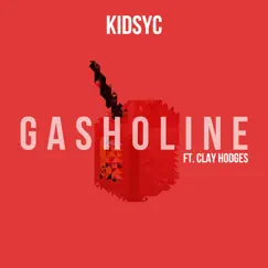 Gasholine (feat. Clay Hodges) - Single by KidSyc album reviews, ratings, credits