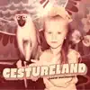 Gestureland album lyrics, reviews, download