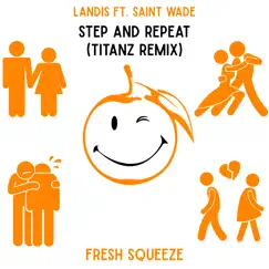 Step and Repeat (feat. Saint Wade) [Titanz Remix] - Single by Landis album reviews, ratings, credits