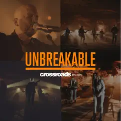 Unbreakable (Live) - Single by Crossroads Music album reviews, ratings, credits