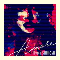Amore - Single by Ryo & SHIHOMI album reviews, ratings, credits