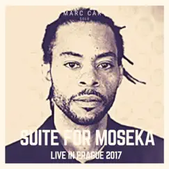 Suite for Moseka (Live in Prague 2017) - Single by Marc Cary album reviews, ratings, credits