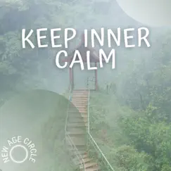 Keep Inner Calm - Discover Nature's Secrets by New Age Circle album reviews, ratings, credits