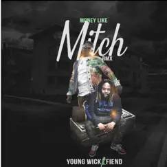 Money Like Mitch (feat. Fiend) - Single [Remix] - Single by Young Wick album reviews, ratings, credits