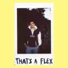 That's a Flex - Single album lyrics, reviews, download