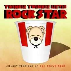 Lullaby Versions of Zac Brown Band by Twinkle Twinkle Little Rock Star album reviews, ratings, credits
