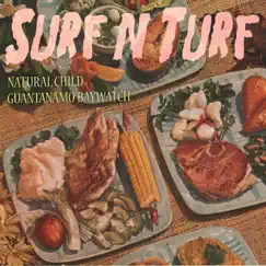 Surf 'n' Turf - Single by Natural Child & Guantanamo Baywatch album reviews, ratings, credits