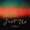 Just Us - Single album lyrics, reviews, download