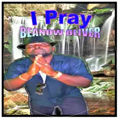 I Pray - Single by Beanow Oliver album reviews, ratings, credits