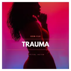 Trauma - Single by Drum Plae album reviews, ratings, credits