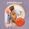 Milk & Sugar - Single album lyrics, reviews, download