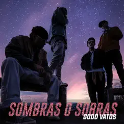 Sombras o Sobras - Single by Good Vatos album reviews, ratings, credits