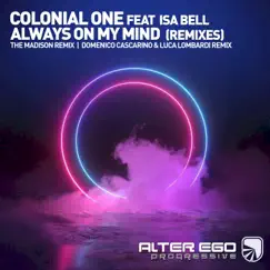 Always On My Mind (Remixes) [feat. Isa Bell] - Single by Colonial One album reviews, ratings, credits