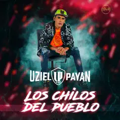 Los Chilos del Pueblo - Single by Uziel Payan album reviews, ratings, credits