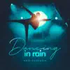 Dancing In Rain - Single album lyrics, reviews, download