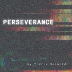 Perseverance - Single by Travis Reinold album reviews, ratings, credits