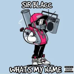 Whats My Name - Single by Sir Blacc album reviews, ratings, credits