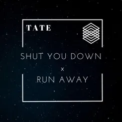 Shut You Down X Run Away - Single by TATE album reviews, ratings, credits