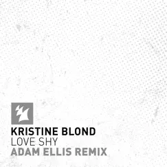 Love Shy (Adam Ellis Remix) - Single by Kristine Blond album reviews, ratings, credits