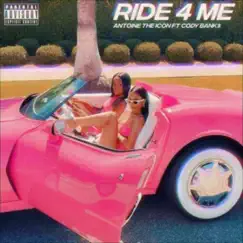 Ride 4 Me (feat. Cody Bank$) - Single by Antoine the Icon album reviews, ratings, credits