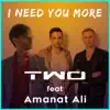I Need You More (feat. Amanat Ali) - Single album lyrics, reviews, download