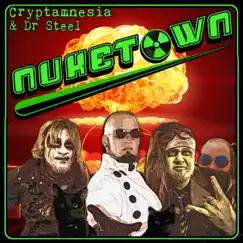 Nuketown (feat. Dr. Steel) - Single by Cryptamnesia album reviews, ratings, credits