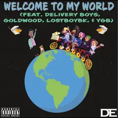 Welcome to My World (feat. Lostboybk, Goldwood, Delivery Boys & Ygb) - Single by Ditch The Ego album reviews, ratings, credits