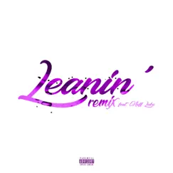 Leanin' (feat. Neff Luke) [Remix] Song Lyrics