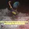 Extraterrestrial Pressure - EP album lyrics, reviews, download