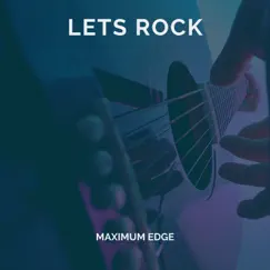 Lets Rock - Single by Maximum Edge album reviews, ratings, credits