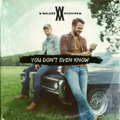 You Don't Even Know - Single by Walker McGuire album reviews, ratings, credits
