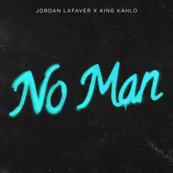 No Man (feat. King Kahlo) - Single by Jordan LaFaver album reviews, ratings, credits